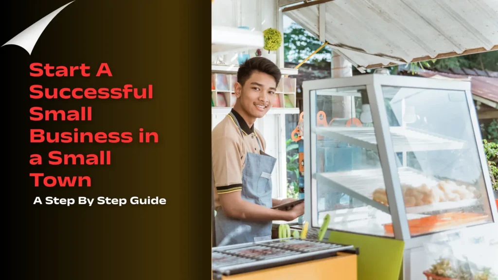 Start A Successful Small Business, Start A Successful Small Business in a small town, How to Start A Successful Small Business