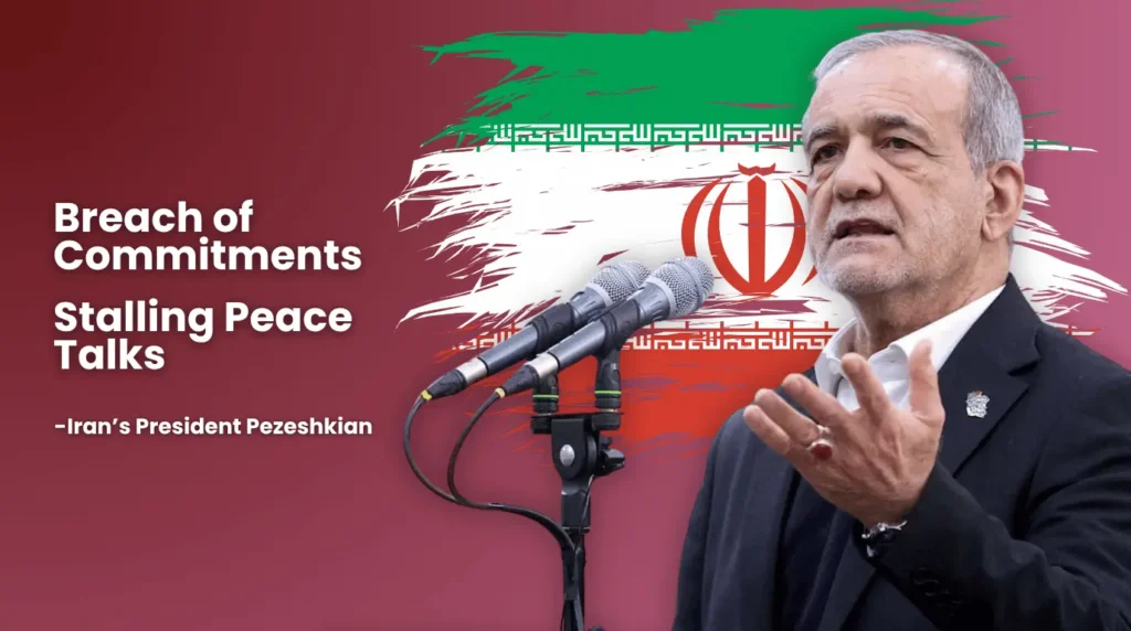 Iranian President Masoud Pezeshkian speaking about the breach of commitments and US naval blockade stalling peace talks.